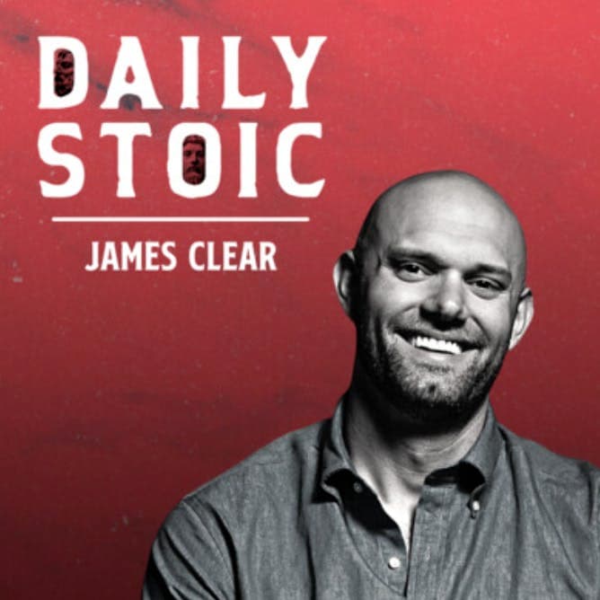 Daily Stoic podcast with James Clear